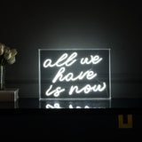 Neon All We Have Is Now Contemporary Glam Acrylic Box USB Operated LED Neon Light