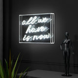 Neon All We Have Is Now Contemporary Glam Acrylic Box USB Operated LED Neon Light